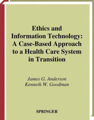 Title: Ethics and Information Technology / Edition 1, Author: James G. Anderson