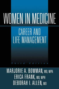 Title: Women in Medicine: Career and Life Management / Edition 3, Author: Marjorie A. Bowman