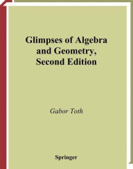 Title: Glimpses of Algebra and Geometry / Edition 2, Author: Gabor Toth