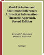 Model Selection and Multimodel Inference: A Practical Information-Theoretic Approach / Edition 2