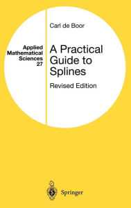 Title: A Practical Guide to Splines / Edition 1, Author: Carl de Boor