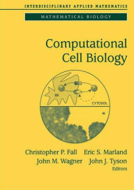 Title: Computational Cell Biology / Edition 1, Author: Christopher P. Fall