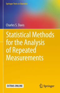 Title: Statistical Methods for the Analysis of Repeated Measurements / Edition 1, Author: Charles S. Davis