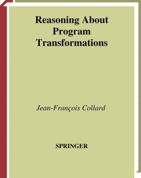 Reasoning About Program Transformations: Imperative Programming and Flow of Data / Edition 1