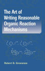 The Art of Writing Reasonable Organic Reaction Mechanisms