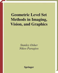 Title: Geometric Level Set Methods in Imaging, Vision, and Graphics / Edition 1, Author: Stanley Osher