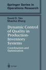 Dynamic Control of Quality in Production-Inventory Systems: Coordination and Optimization / Edition 1