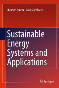 Title: Sustainable Energy Systems and Applications / Edition 1, Author: Ibrahim Dincer