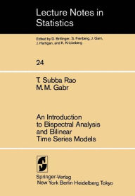 Title: An Introduction to Bispectral Analysis and Bilinear Time Series Models, Author: T.S. Rao