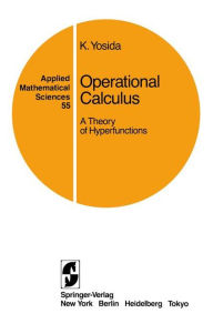 Title: Operational Calculus: A Theory of Hyperfunctions / Edition 1, Author: Kosaku Yosida