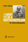 I Want to be a Mathematician: An Automathography / Edition 1