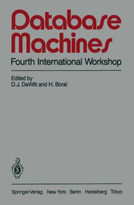 Title: Database Machines: Fourth International Workshop Grand Bahama Island, March 1985, Author: David J. DeWitt