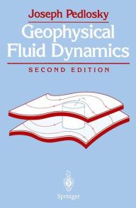 Title: Geophysical Fluid Dynamics / Edition 2, Author: Joseph Pedlosky