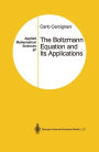 The Boltzmann Equation and Its Applications / Edition 1