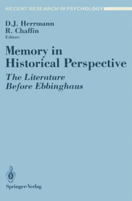 Title: Memory in Historical Perspective: The Literature Before Ebbinghaus, Author: Douglas J. Herrmann
