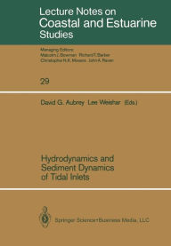 Title: Hydrodynamics and Sediment Dynamics of Tidal Inlets, Author: David G. Aubrey