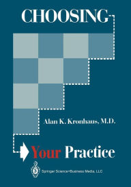 Title: Choosing Your Practice / Edition 1, Author: Alan K. Kronhaus