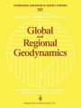 Global and Regional Geodynamics: Symposium No. 101 Edinburgh, Scotland, August 3-5, 1989