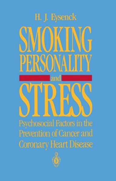 Smoking, Personality, and Stress: Psychosocial Factors in the Prevention of Cancer and Coronary Heart Disease / Edition 1