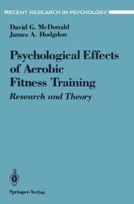 Title: The Psychological Effects of Aerobic Fitness Training: Research and Theory, Author: David G. McDonald