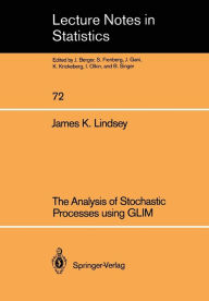 Title: The Analysis of Stochastic Processes using GLIM / Edition 1, Author: James K. Lindsey