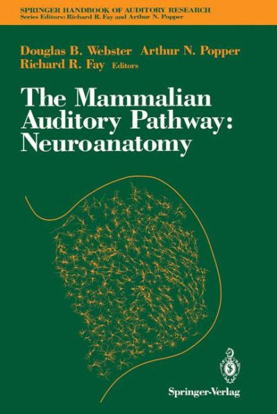 The Mammalian Auditory Pathway: Neuroanatomy / Edition 1