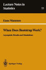When Does Bootstrap Work?: Asymptotic Results and Simulations / Edition 1