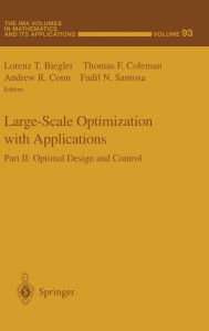 Title: Large-Scale Optimization with Applications: Part II: Optimal Design and Control, Author: Lorenz T. Biegler