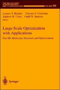 Title: Large-Scale Optimization with Applications: Part III: Molecular Structure and Optimization / Edition 1, Author: Lorenz T. Biegler