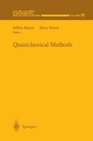 Title: Quasiclassical Methods / Edition 1, Author: Jeffrey Rauch