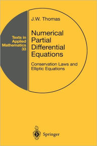 Title: Numerical Partial Differential Equations: Conservation Laws and Elliptic Equations / Edition 1, Author: J.W. Thomas
