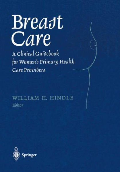 Breast Care: A Clinical Guidebook for Women's Primary Health Care Providers / Edition 1