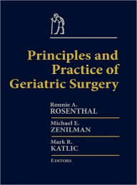 Principles and Practice of Geriatric Surgery / Edition 1