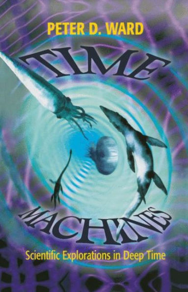 Time Machines: Scientific Explorations in Deep Time / Edition 1