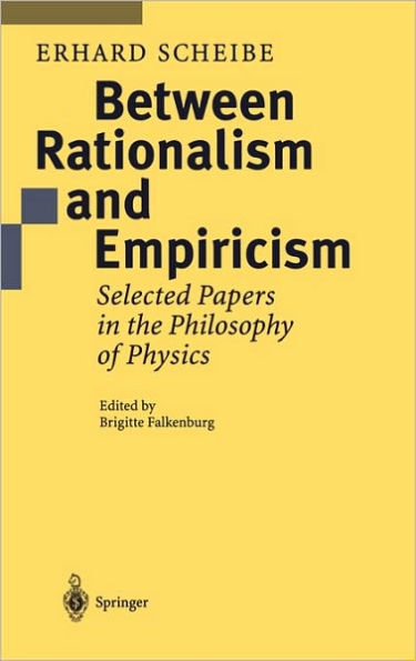 Between Rationalism and Empiricism: Selected Papers in the Philosophy of Physics / Edition 1