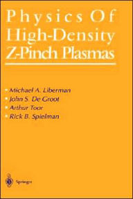 Title: Physics of High-Density Z-Pinch Plasmas, Author: Michael A. Liberman