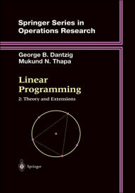 Title: Linear Programming 2: Theory and Extensions / Edition 1, Author: George B. Dantzig