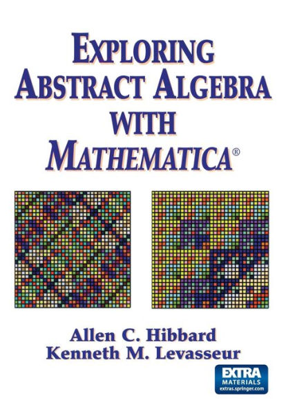 Exploring Abstract Algebra With Mathematica® / Edition 1