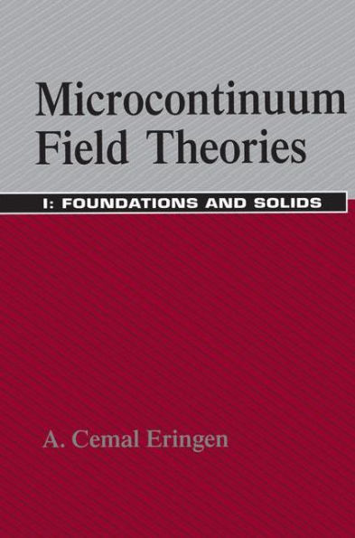 Microcontinuum Field Theories: I. Foundations and Solids / Edition 1
