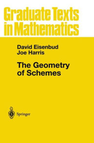 Title: The Geometry of Schemes / Edition 1, Author: David Eisenbud