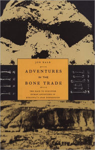 Title: Adventures in the Bone Trade: The Race to Discover Human Ancestors in Ethiopia's Afar Depression / Edition 1, Author: Jon Kalb