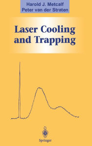 Title: Laser Cooling and Trapping, Author: Harold J. Metcalf