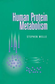 Title: Human Protein Metabolism / Edition 1, Author: Stephen Welle