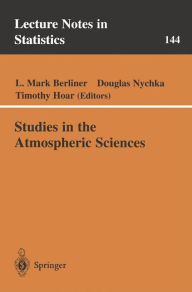 Title: Studies in the Atmospheric Sciences / Edition 1, Author: Mark L. Berliner