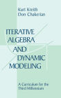 Iterative Algebra and Dynamic Modeling: A Curriculum for the Third Millennium / Edition 1