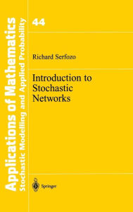 Title: Introduction to Stochastic Networks / Edition 1, Author: Richard Serfozo
