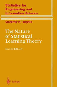 Title: The Nature of Statistical Learning Theory / Edition 2, Author: Vladimir Vapnik
