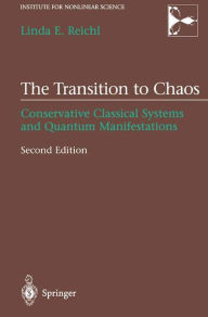 Title: The Transition to Chaos: Conservative Classical Systems and Quantum Manifestations / Edition 2, Author: Linda Reichl