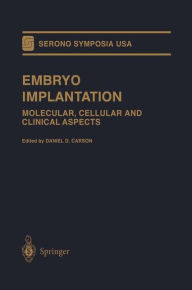Title: Embryo Implantation: Molecular, Cellular and Clinical Aspects / Edition 1, Author: Daniel D. Carson
