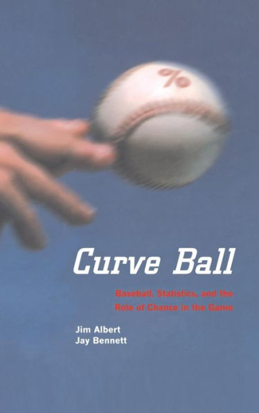 Curve Ball: Baseball, Statistics, and the Role of Chance in the Game